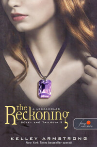 Kelley Armstrong: The Reckoning - Leszámolás - Sötét erő trilógia 3. -  (Könyv)