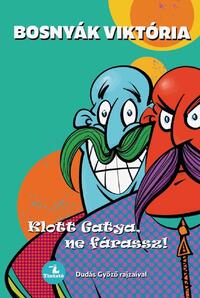Bosnyák Viktória: Klott Gatya, ne fárassz! -  (Könyv)