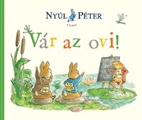 Nyúl Péter világa - Vár az ovi! -  (Könyv)