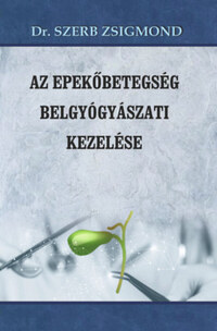 Dr. Szerb Zsigmond: Az epekőbetegség belgyógyászati kezelése -  (Könyv)