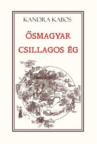 Kandra Kabos: Ősmagyar csillagos ég -  (Könyv)