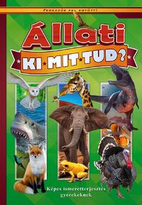 Állati ki mit tud. Képes ismeretterjesztés gyerekeknek. Fedezzük fel együtt! -  (Könyv)