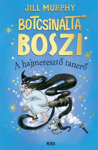Jill Murphy: Botcsinálta boszi - A hajmeresztő tanerő -  (Könyv)