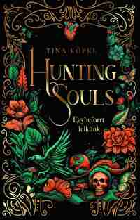 Tina Köpke: Hunting Souls - Egybeforrt lelkünk - (Különleges kiadás) -  (Könyv)