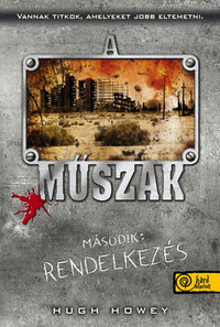 Hugh Howey: A műszak - Második: Rendelkezés - Puhatáblás -  (Könyv)