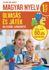 Gazsóné Nagy Andrea: Magyar nyelv 1. osztály - Olvasás és játék - Helyesírás, szövegértés -  (Könyv)