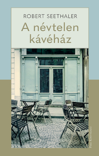 Robert Seethaler: A névtelen kávéház -  (Könyv)