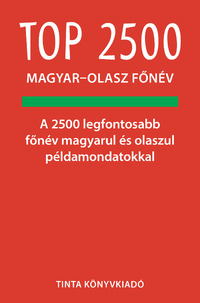 Ágnes Bánhidi Agnesoni: Top 2500 magyar-olasz főnév - A 2500 legfontosabb főnév magyarul és olaszul példamondatokkal -  (Könyv)