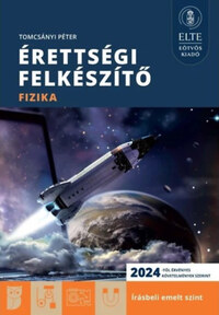 Tomcsányi Péter: Érettségi felkészítő - Fizika - Írásbeli emelt szint -  (Könyv)
