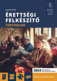 Jakab Péter: Érettségi felkészítő - Történelem közép- és emelt szint -  (Könyv)