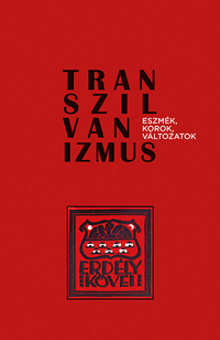 Transzilvanizmus - Eszmék, korok, változatok -  (Könyv)