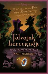 Mancusi Mari: Disney - Tolvajok hercegnője - Sorsfordító történetek - (Különleges kiadás) -  (Könyv)