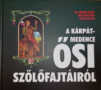 Dr. Werner János, Gaál Krisztián, Szabó Zoltán: A Kárpát-medence ősi szőlőfajtáiról -  (Könyv)