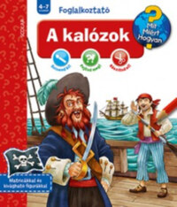 A kalózok - Mit? Miért? Hogyan? Foglalkoztató -  (Könyv)