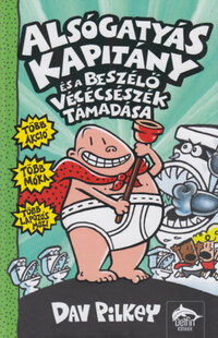 Dav Pilkey: Alsógatyás Kapitány és a beszélő vécécsészék támadása -  (Könyv)
