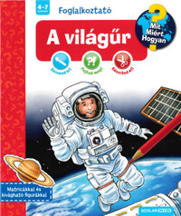 A világűr - Mit? Miért? Hogyan? Foglalkoztató -  (Könyv)