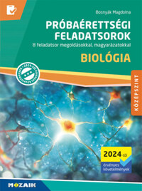 Bosnyák Magdolna: Biológia próbaérettségi feladatsorok - Középszint - 8 feladatsor megoldásokkal, magyarázatokkal (2024-től érvényes követelmények, MS-3167U) -  (Könyv)