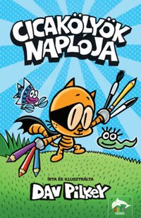 Dav Pilkey: Cicakölyök naplója -  (Könyv)