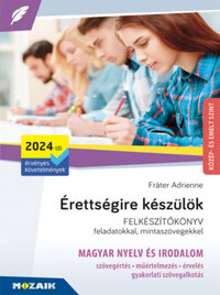 Fráter Adrienne: Érettségire készülök - Magyar nyelv és irodalom (2024-től érv. követelmények) - Közép- és emelt szint, írásbeli - MS-3325U -  (Könyv)