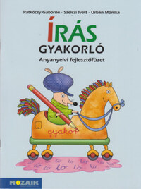 Ratkóczy Gáborné, Szelczi Ivett, Urbán Mónika: Írás gyakorló - Anyanyelvi fejlesztőfüzet - MS-1661V -  (Könyv)