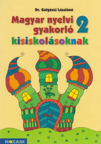 Dr. Galgóczi Lászlóné: Magyar nyelvi gyakorló kisiskolásoknak 2. -  (Könyv)