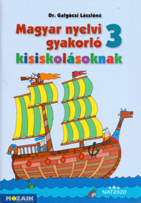 Dr. Galgóczi Lászlóné: Magyar nyelvi gyakorló kisiskolásoknak 3. osztály -  (Könyv)