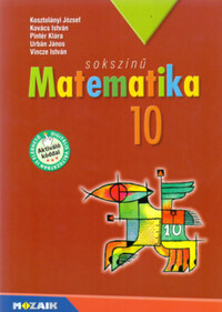 Kovács, Pintér, Kosztolányi: Sokszínű matematika tankönyv 10. osztály -  (Könyv)