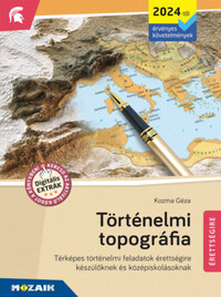 Kozma Géza: Történelmi topográfia - Térképes történelmi feladatok érettségire készülőknek és középiskolásoknak - MS-3320U -  (Könyv)