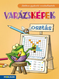 Tariné Berkes Judit Katalin: Varázsképek - Osztás - Játékos gyakorló munkafüzetek - MS-1552 -  (Könyv)