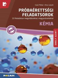 Csúri Péter, Kiss László: Próbaérettségi feladatsorok - Kémia, emelt szint - 10 feladatsor megoldásokkal, magyarázatokkal (MS-3174U) -  (Könyv)