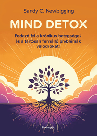 Sandy C. Newbigging: Mind detox - Fedezd fel a krónikus betegségek és a tartósan fennálló problémák valódi okát! -  (Könyv)