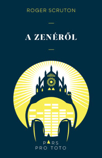Roger Scruton: A zenéről -  (Könyv)