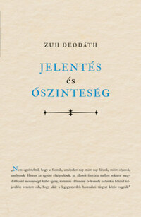 Zuh Deodáth: Jelentés és őszinteség -  (Könyv)