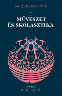 Jacques Maritain: Művészet és skolasztika -  (Könyv)