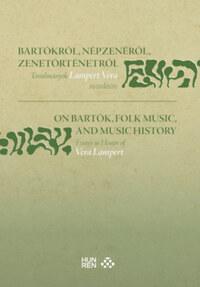Bartókról, népzenéről, zenetörténetről / On Bartók, Folk Music, and Music History - Tanulmányok Lampert Vera tiszteletére / Essays in Honor of Vera Lampert -  (Könyv)