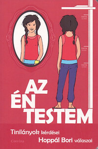 Hoppál Bori: Az én testem - Tinilányok kérdései, Hoppál Bori válaszai -  (Könyv)