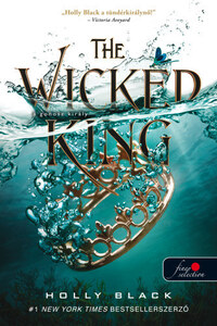 Holly Black: The Wicked King - A gonosz király - A levegő népe 2. -  (Könyv)