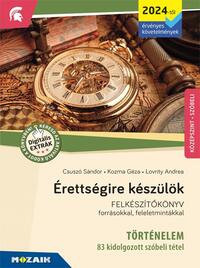 Csuszó Sándor, Kozma Géza, Lovrity Andrea: Érettségire készülök - Történelem (2024-től érv. követelmények) - 83 kidolgozott tétel, középszint, szóbeli (MS-3323U) -  (Könyv)