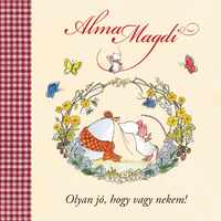 Andreas H. Schmachtl: Alma Magdi - Olyan jó, hogy vagy nekem! -  (Könyv)