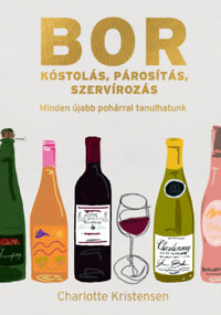 Charlotte Kristensen: Borkóstolás, párosítás, szervírozás -  (Könyv)