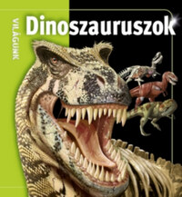 Dinoszauruszok - Világunk -  (Könyv)