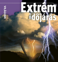 Extrém időjárás - Világunk -  (Könyv)