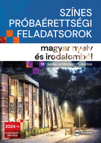 Dr. Oláh Tibor: Színes próbaérettségi feladatsorok magyar nyelv és irodalomból - 15 írásbeli középszintű feladatsor - 2024-től érvényes -  (Könyv)
