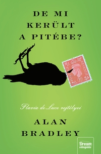 Alan Bradley: De mi került a pitébe? - Új kiadás -  (Könyv)