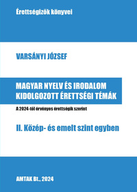 Magyar nyelv és irodalom kidolgozott érettségi témák - II. Közép- és emelt szint egyben -  (Könyv)