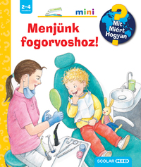 Doris Rübel: Menjünk fogorvoshoz! - Mit? Miért? Hogyan? Mini 66. -  (Könyv)