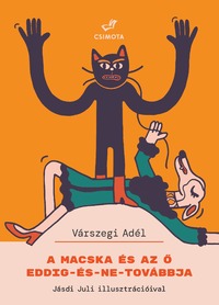Várszegi Adél: A macska és az ő eddig-és-ne-továbbja -  (Könyv)