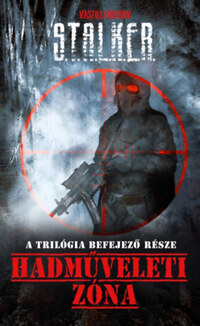 Vaszilij Orehov: S.T.A.L.K.E.R. - Hadműveleti Zóna -  (Könyv)