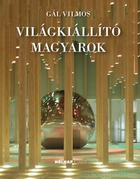 Gál Vilmos: Világkiállító magyarok -  (Könyv)
