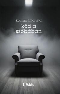 Kozma Lilla Rita: Köd a szobában -  (Könyv)